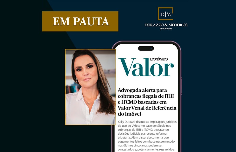 Advogada alerta para cobranças ilegais de ITBI e ITCMD baseadas em Valor Venal de Referência do Imóvel